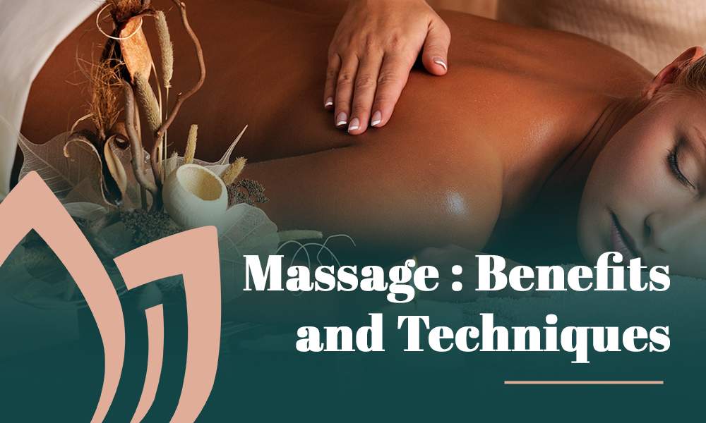 Massage: Benefits and Techniques