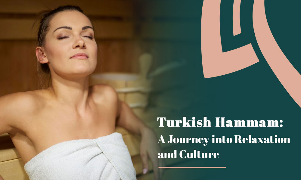 Turkish Hammam: A Journey into Relaxation and Culture